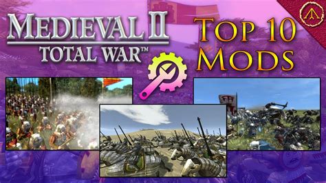 Top 10 Mods: Medieval 2 Total War .